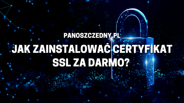 Jak zainstalować certyfikat SSL za darmo
